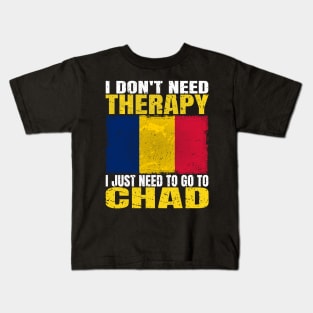 I Don't Need Therapy I Just Need To Go To Chad Chadian Flag Kids T-Shirt